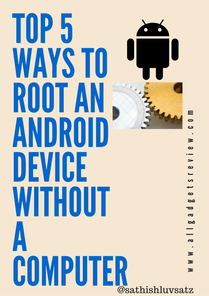 Top 5 ways to root an android device without a computer.